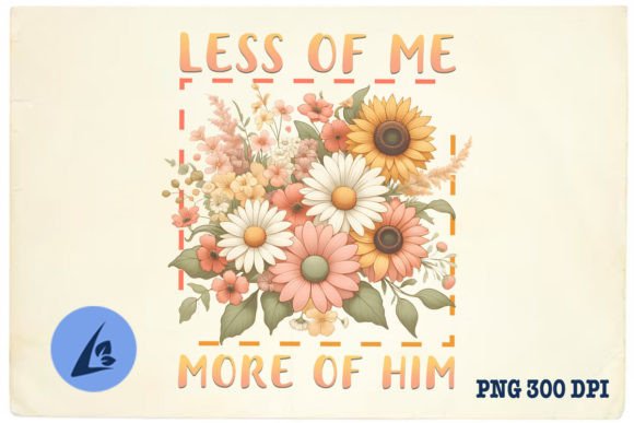 Less Me More Him Jesus Floral PNG for Crafts Graphics