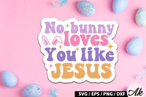 No Bunny Loves You Like Jesus Retro Stic: A Crafts Graphics Review